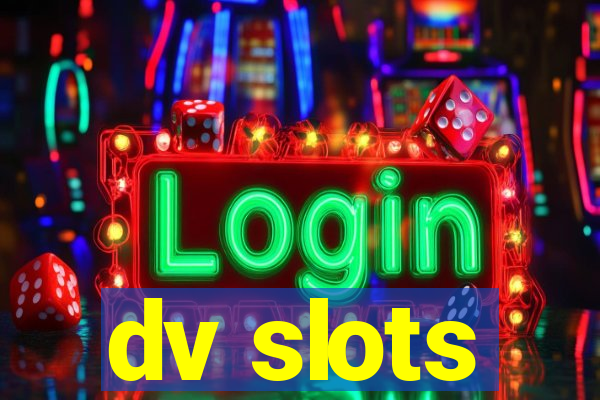 dv slots